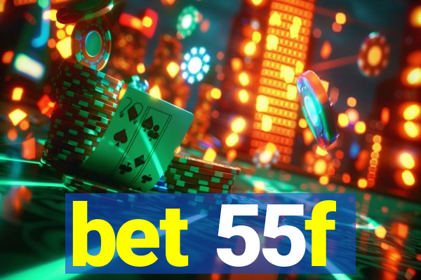 bet 55f